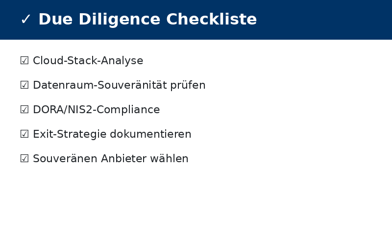 Warum viele M&A-Deals ein Souveränitäts-Risiko bergen 2 Due Diligence Checkliste für M&A Transaktionen